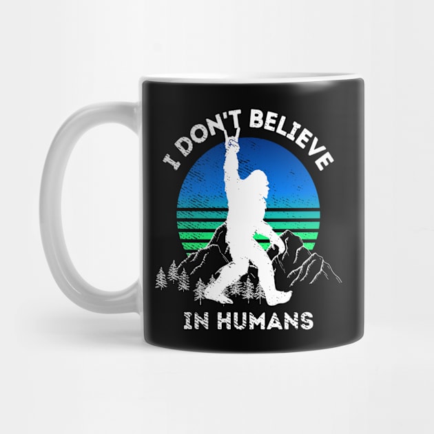 Sasquatch Dont Believe In Humans by ThyShirtProject - Affiliate